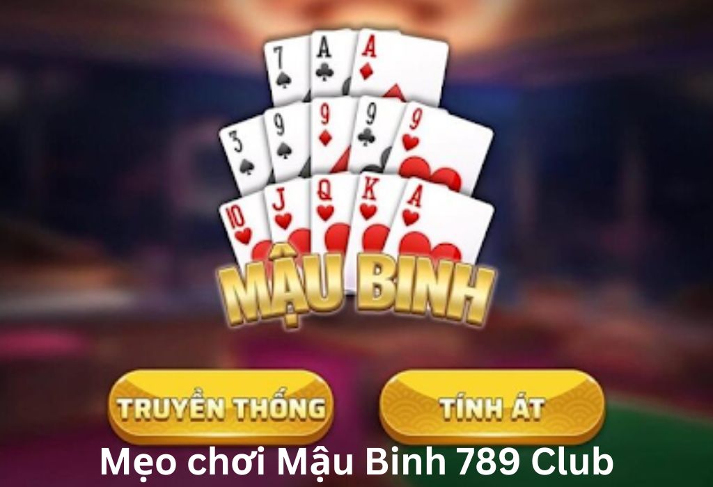 Luật chơi mậu binh 789 Club